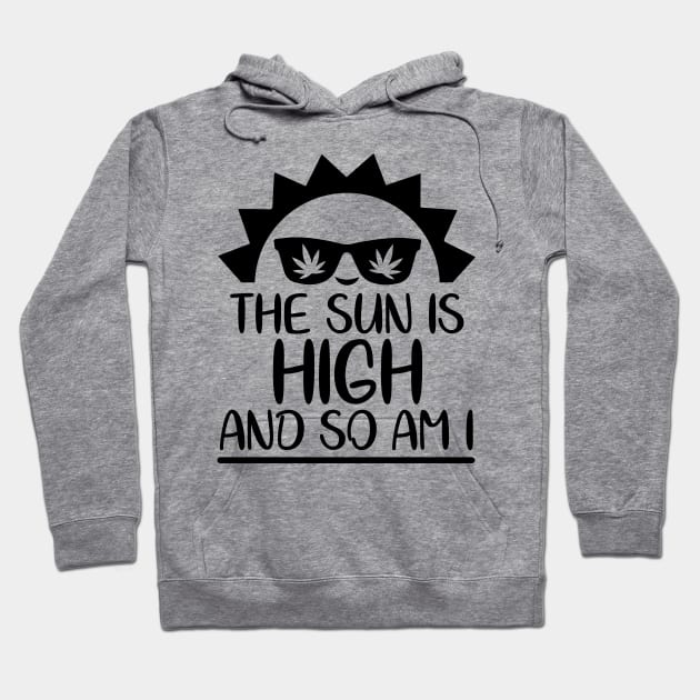 The Sun Is High And So Am I Hoodie by defytees